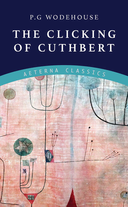 The Clicking of Cuthbert — Пелам Гренвилл Вудхаус