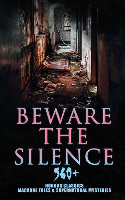 Beware The Silence: 560+ Horror Classics, Macabre Tales & Supernatural Mysteries — Оскар Уайльд