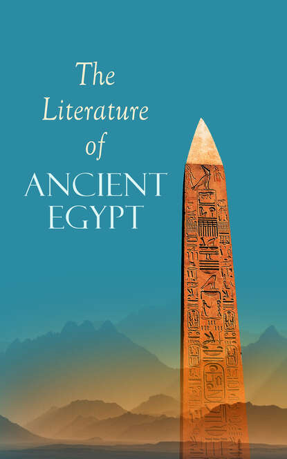 The Literature of Ancient Egypt — Эрнест Альфред Уоллис Бадж