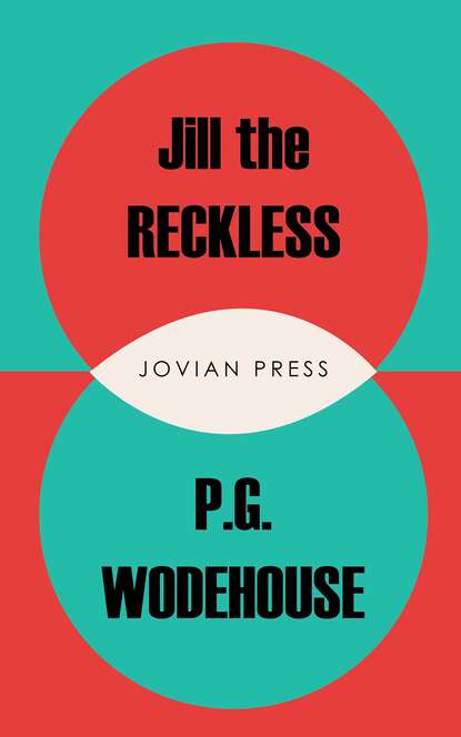 Jill the Reckless — Пелам Гренвилл Вудхаус