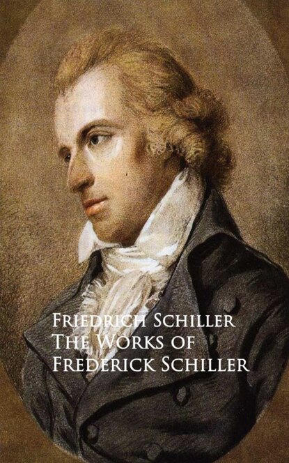 The Works of Frederick Schiller — Фридрих Шиллер
