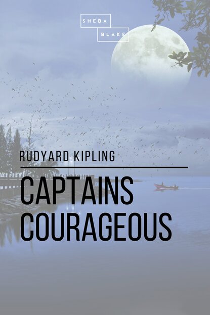 Captains Courageous — Редьярд Джозеф Киплинг