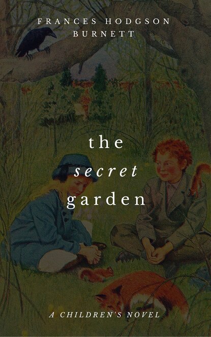 The Secret Garden (A Children's Novel) — Фрэнсис Элиза Бёрнетт