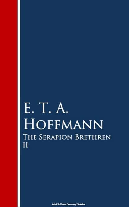 The Serapion Brethren II — Эрнст Гофман