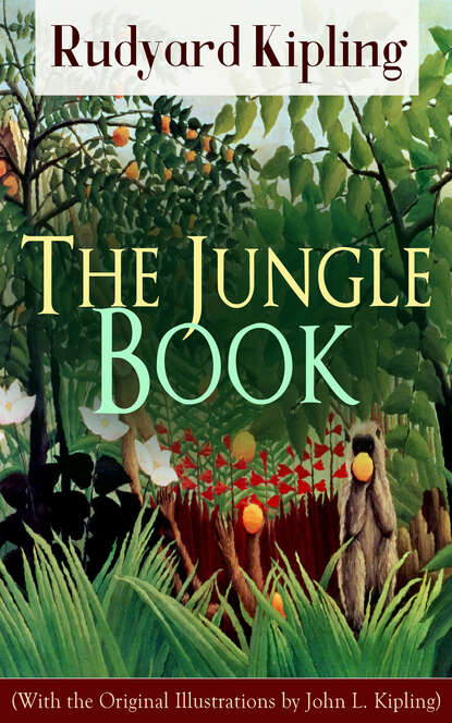 The Jungle Book (With the Original Illustrations by John L. Kipling) — Редьярд Джозеф Киплинг